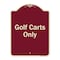 Signmission Designer Series Sign-Golf Carts Only, Burgungy Heavy-Gauge Aluminum, 24" x 18", BU-1824-9838 A-DES-BU-1824-9838 - alternate 1